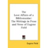 The Love Affairs of a Bibliomaniac door Roswell Martin Field