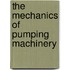 The Mechanics Of Pumping Machinery