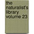 The Naturalist's Library Volume 23