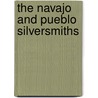 The Navajo and Pueblo Silversmiths door Mr. John Adair
