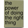 The Power Of Doing The Right Thing by James and Terence Elsberry