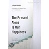 The Present Alone Is Our Happiness by Pierre Hadot