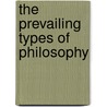 The Prevailing Types Of Philosophy by James McCosh