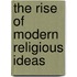 The Rise Of Modern Religious Ideas