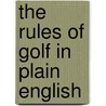 The Rules Of Golf In Plain English door Bryan A. Garner