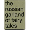 The Russian Garland Of Fairy Tales door Ric Steele
