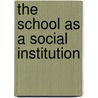 The School As A Social Institution door Charles Leonidas Robbins