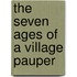 The Seven Ages Of A Village Pauper