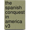The Spanish Conquest in America V3 door Arthur [Helps