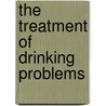 The Treatment Of Drinking Problems door Keith Humphreys