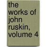 The Works Of John Ruskin, Volume 4 door John Ruskin