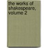 The Works Of Shakespeare, Volume 2