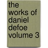 The Works of Daniel Defoe Volume 3 door Danial Defoe