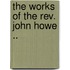 The Works Of The Rev. John Howe ..
