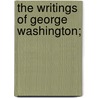 The Writings of George Washington; by Worthington Chauncey Ford