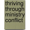 Thriving Through Ministry Conflict door Todd A. Hahn