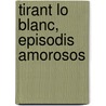 Tirant lo blanc, episodis amorosos door Joanot Martorell