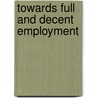 Towards Full And Decent Employment door Jose Antonio Ocampo