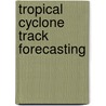 Tropical Cyclone Track Forecasting door Ronald Cohn