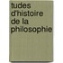 Tudes D'Histoire de La Philosophie