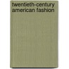 Twentieth-Century American Fashion by Patricia Cunningham