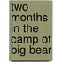 Two Months in the Camp of Big Bear