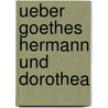 Ueber Goethes Hermann Und Dorothea door Victor Hehn