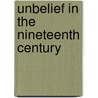 Unbelief in the Nineteenth Century door Henry C. 1845-1928 Sheldon