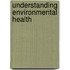 Understanding Environmental Health