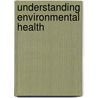 Understanding Environmental Health door Nancy Maxwell