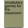 Vocabulary Games For The Classroom by Robert J. Marzano