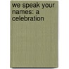 We Speak Your Names: A Celebration door Zaron W. Burnett