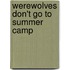Werewolves Don't Go to Summer Camp