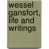 Wessel Gansfort, Life and Writings door Johan Wessel Gansfort