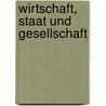 Wirtschaft, Staat und Gesellschaft door Walther Rathenau