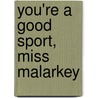 You're a Good Sport, Miss Malarkey door Kevin O'Malley