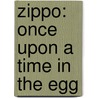 Zippo: Once Upon a Time in the Egg door Mathieu Blais