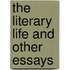 the Literary Life and Other Essays
