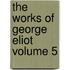 the Works of George Eliot Volume 5