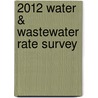 2012 Water & Wastewater Rate Survey door Awwa (american Water Works Association)