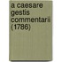 A Caesare Gestis Commentarii (1786)
