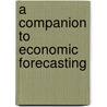 A Companion to Economic Forecasting door Michael P. Clements
