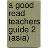A Good Read Teachers Guide 2 (Asia) by Steenburgh