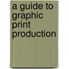 A Guide to Graphic Print Production door Peter Lundberg