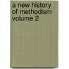 A New History of Methodism Volume 2 door W. J 1835 Townsend