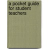 A Pocket Guide for Student Teachers door Lorraine Cleeton