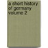 A Short History of Germany Volume 2