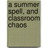 A Summer Spell, and Classroom Chaos