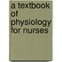 A Textbook of Physiology for Nurses