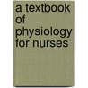 A Textbook of Physiology for Nurses by William Gay Christian